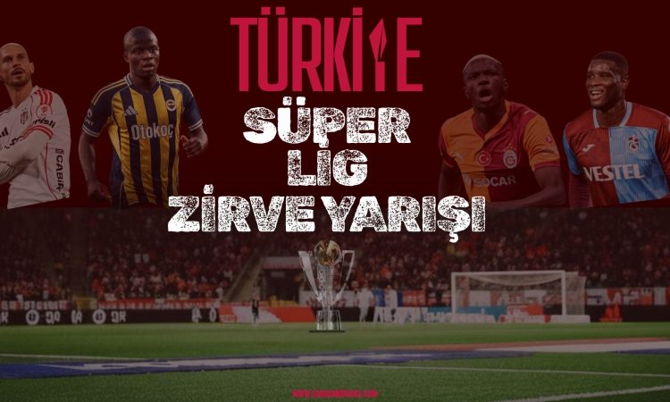 Türkiye Süper Lig’de Zirve Yarışı Kızışıyor